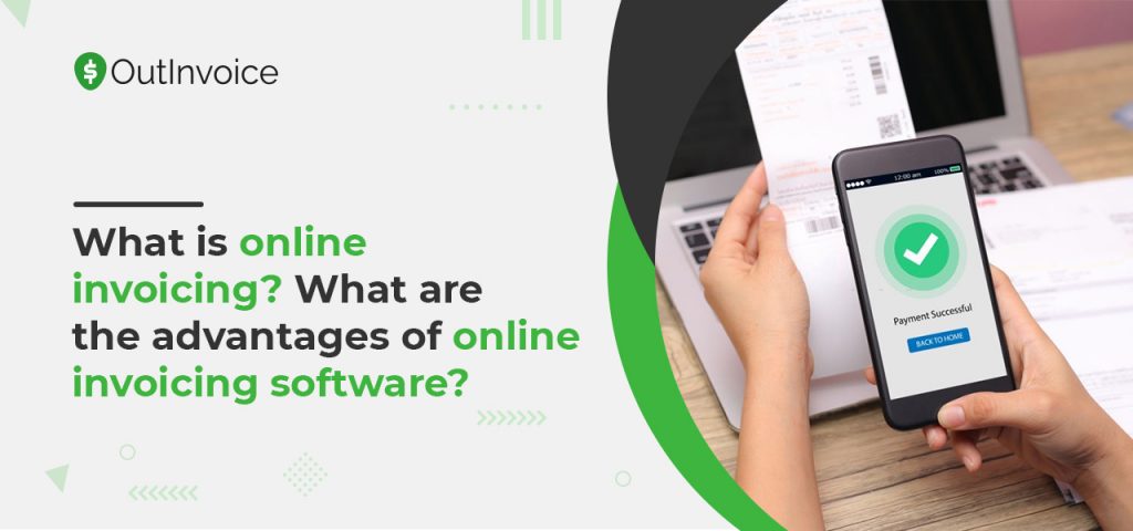 What is Online Invoicing? What are The Advantages of Online Invoicing Software?