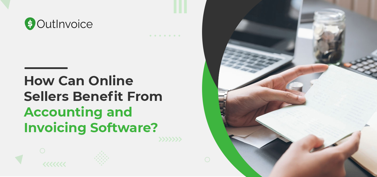 How Can Online Sellers Benefit From Accounting and Invoicing Software?