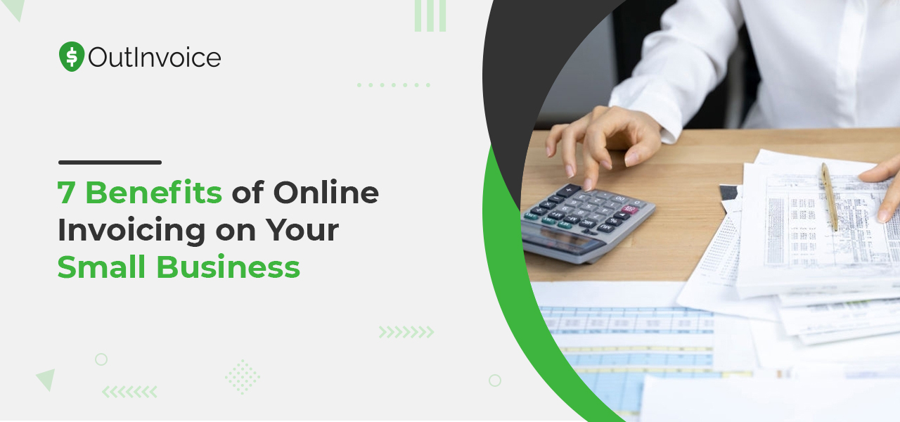 7 Benefits of Online Invoicing on Your Small Business
