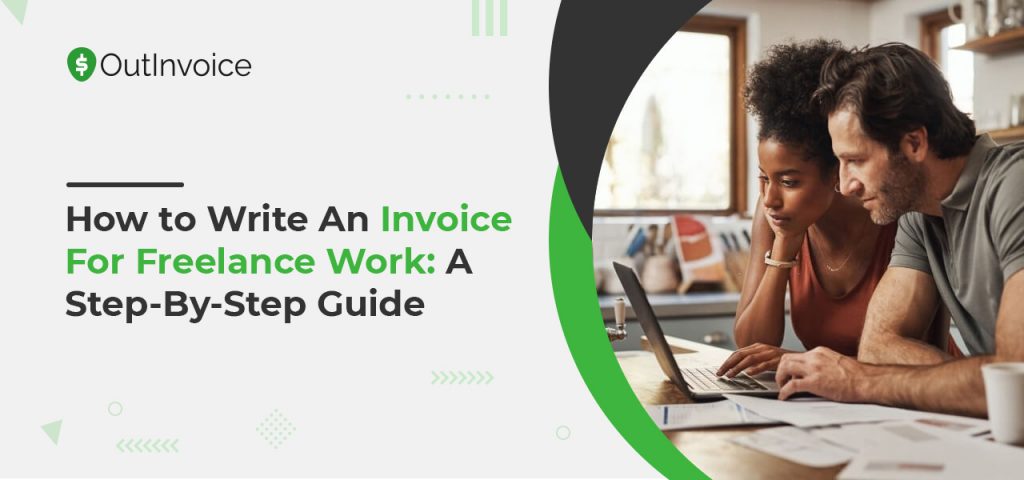 How to Write An Invoice For Freelance Work: A Step-By-Step Guide