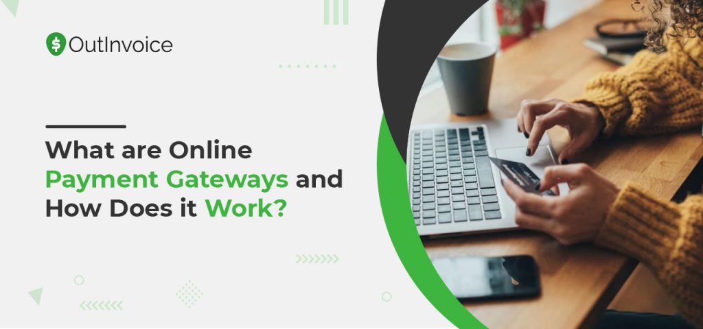What are Online Payment Gateways and How Does it Work?